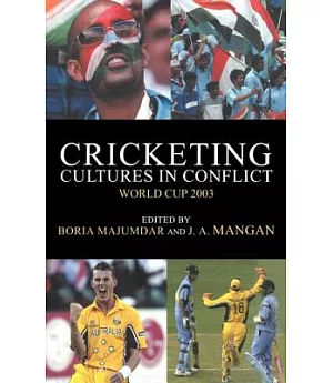 Cricketing Cultures in Conflict: World Cup 2003