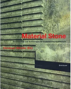 Material Stone: Constructions and Technologies for Contemporary Architecture