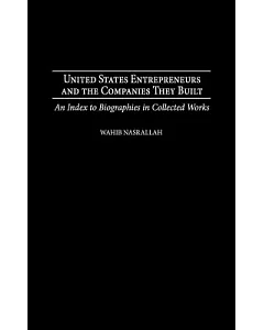 United States Entrepreneurs and the Companies They Built: An Index to Biographies in Collected Works