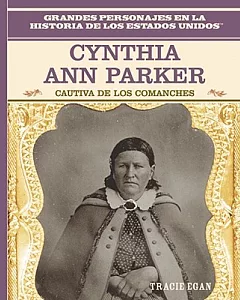 Cynthia Ann Parker: Cautiva De Los Comanches