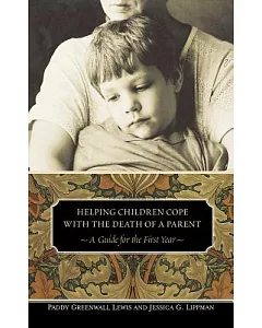 Helping Children Cope With the Death of a Parent: A Guide for the First Year