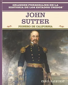 John Sutter: Pionero De California/California Pioneer