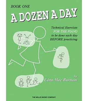 A Dozen a Day: Technical Exercises for the Piano to Be Done Each Day Before Practicing