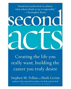 Second Acts: Creating the Life You Really Want, Building the Career You Truly Desire