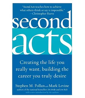 Second Acts: Creating the Life You Really Want, Building the Career You Truly Desire