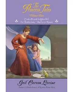 The Princess Tales: Cinderellis and the Glass Hill/for Biddles Sake/the Fairy’s Return