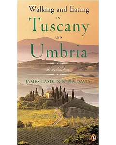 Walking And Eating In Tuscany And Umbria: 2005 Edition