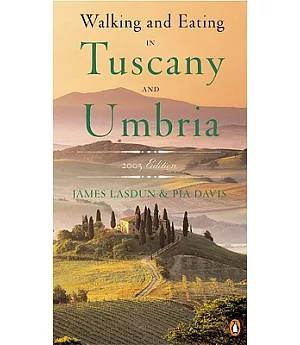 Walking And Eating In Tuscany And Umbria: 2005 Edition