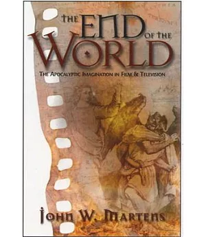 The End of the World: The Apocalyptic Imagination in Film & Television