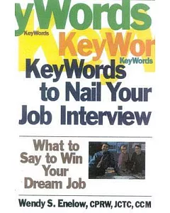 Keywords to Nail Your Job Interview: What to Say to Win Your Dream Job
