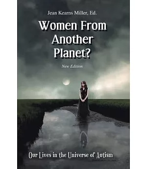Women from Another Planet: Our Lives in the Universe of Autism
