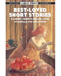 Best-Loved Short Stories: Flaubert, Chekhov, Kipling, Joyce, Fitzgerald, Poe and Others