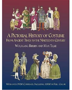 A Pictorial History of Costume from Ancient Times to the Nineteenth Century: With over 1900 Illustrated Costumes, Including 1000