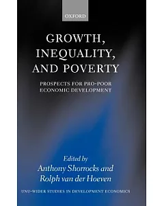 Growth, Inequality, and Poverty: Prospects for Pro-Poor Economic Development
