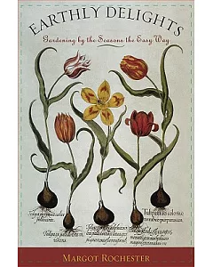 Earthly Delights: Gardening by the Seasons the Easy Way