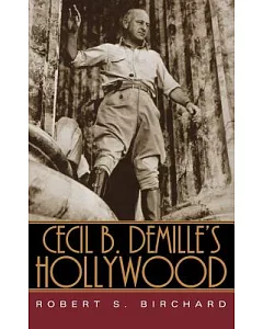 Cecil B. Demille’s Hollywood