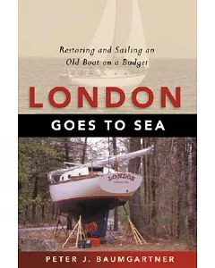 London Goes to Sea: Restoring and Sailing an Old Boat on a Budget