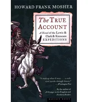 The True Account: A Novel of the Lewis & Clark & Kinneson Expeditions