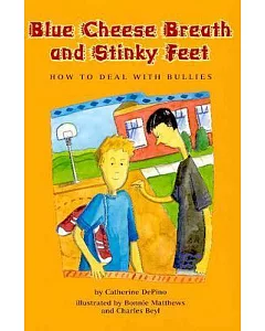 Blue Cheese Breath and Stinky Feet: How to Deal With Bullies