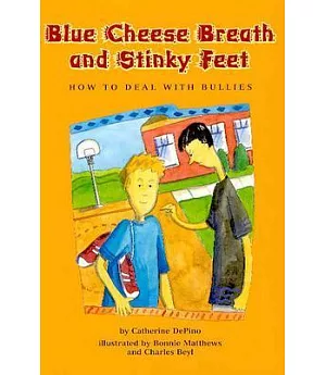 Blue Cheese Breath and Stinky Feet: How to Deal With Bullies