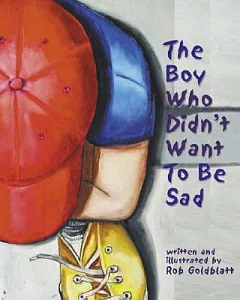 The Boy Who Didn’t Want to Be Sad