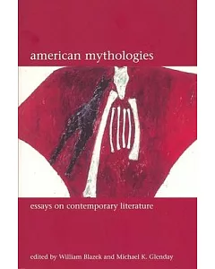 American Mythologies: Essays on Contemporary Literature