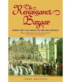 The Renaissance Bazaar: From the Silk Road to Michelangelo