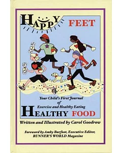 Happy Feet, Healthy Food: Your Child’s First Journal of Exercise and Healthy Eating
