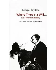 Where There’s a Will...: (Le Systeme Ribadier) in a new version by Nicki Frei
