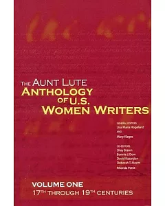 The Aunt Lute Anthology of U.S. Women Writers: 17th Through 19th Centuries