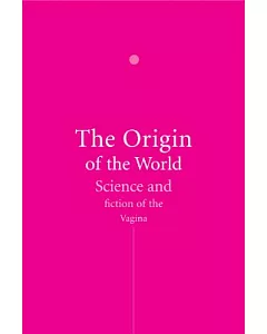 The Origin of the World: Science and Fiction of the Vagina