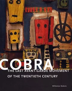 Cobra: The Last Avant-Garde Movement of the Twentieth Century