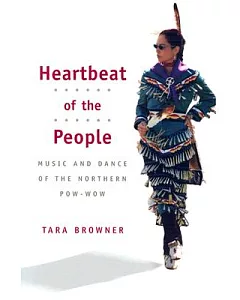 Heartbeat of the People: Music and Dance of the Northern Pow-Wow