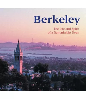 Berkeley: The Life and Spirit of a Remarkable Town