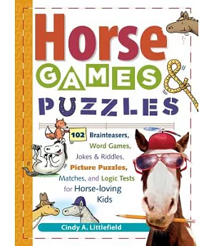 Horse Games & Puzzles for Kids: 102 Brainteasers, Word Games, Jokes & Riddles, Picture Puzzles, Matches & Logic Tests for Horse-