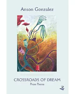 Crossroads of Dream: Prose Poems