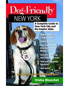 Dog-Friendly New York: A Complete Guide to New York City and the Empire State