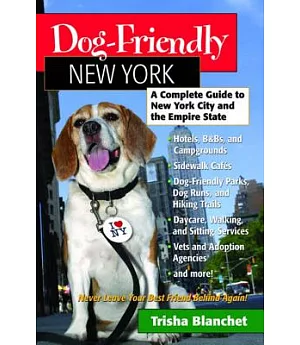 Dog-Friendly New York: A Complete Guide to New York City and the Empire State