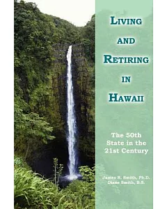 Living and Retiring in Hawaii: The 50th State in the 21st Century