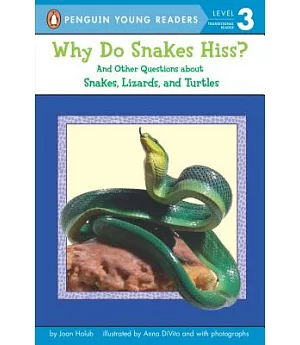 Why Do Snakes Hiss?: And Other Questions About Snakes, Lizards, and Turtles
