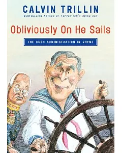 Obliviously on He Sails: The Bush Administration in Rhyme