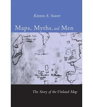 Maps, Myths, and Men: The Story of the Vinland Map