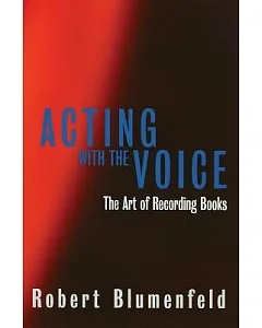 Acting with the Voice: The Art of Recording Books