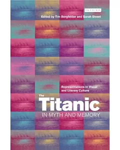 The Titanic in Myth and Memory: Representations in Visual and Literary Culture