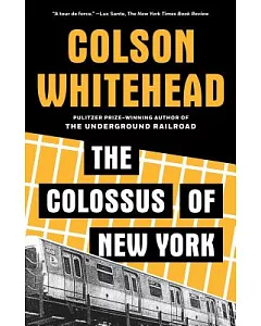The Colossus of New York: A City in Thirteen Parts
