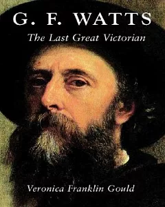 G.F. Watts: The Last Great Victorian