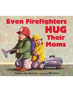 Even Firefighters Hug Their Moms