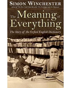 The Meaning of Everything: The Story of the Oxford English Dictionary