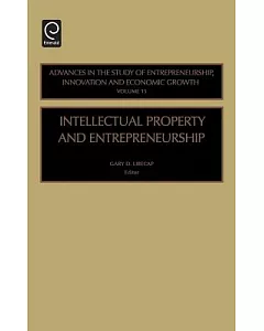Intellectual Property and Entrepreneurship: Advances in the Study of Entrepreneurship, Innovation and Economic Growth