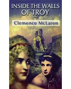 Inside the Walls of Troy: A Novel of the Women Who Lived the Trojan War